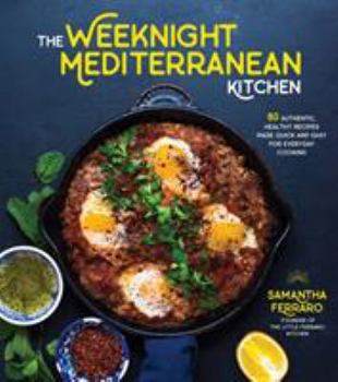 Paperback The Weeknight Mediterranean Kitchen: 80 Authentic, Healthy Recipes Made Quick and Easy for Everyday Cooking Book