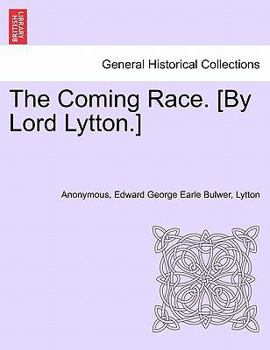 The Coming Race. [By Lord Lytton.] Second Edition