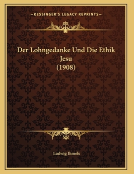 Paperback Der Lohngedanke Und Die Ethik Jesu (1908) [German] Book