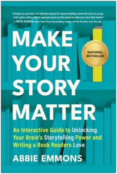 Paperback Make Your Story Matter: An Interactive Guide to Unlocking Your Brain's Storytelling Power and Writing a Book Readers Love Book