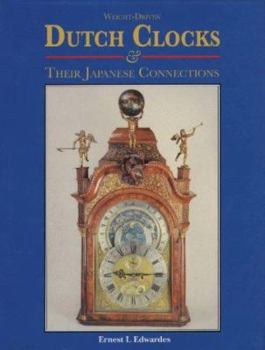 Hardcover Weight-Driven Dutch Clocks & Their Japanese Connections Book