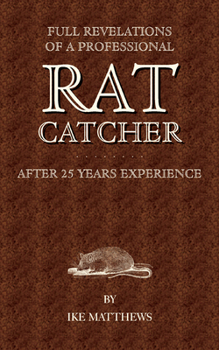Paperback Full Revelations of a Professional Rat-Catcher After 25 Years' Experience Book