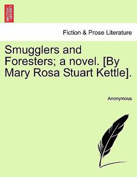 Paperback Smugglers and Foresters; A Novel. [By Mary Rosa Stuart Kettle]. Book