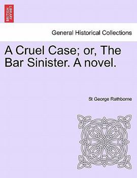Paperback A Cruel Case; Or, the Bar Sinister. a Novel. Book