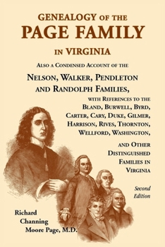 Genealogy of the Page Family in Virginia. Also a Condensed Account of the Nelson, Walker, Pendleton and Randolph Families, with References to the Bland, Burwell, Byrd, Carter, Cary, Duke, Gilmer, ?Har