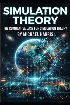 Paperback Simulation Theory: The Cumulative Case for Simulation Theory Book