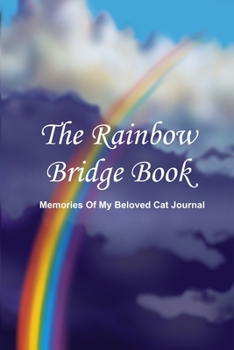 The Rainbow Bridge Book: Memories Of My Beloved Cat Journal With Rainbow Cover