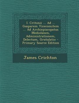 Paperback I. Critonii ... Ad ... Gasparem Vicecomitem ... Ad Archiepiscopatus Mediolanen, Administrationem, Delectum, Gratulatio [Italian] Book