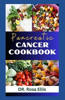 Paperback Pancreatic Cancer Cookbook: Healthy Recipes to Prevent and Manage Symptoms Book