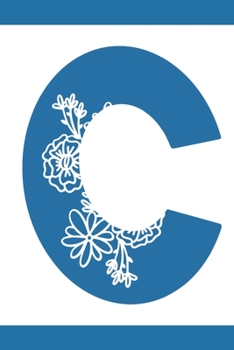 C: Initial C Monogram Notebook Journal Gift Blue Floral design (Blue Feminine Flowers Monogram Journals)