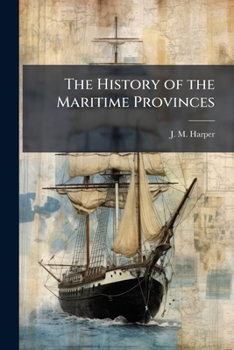Paperback The History of the Maritime Provinces Book