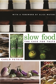 Slow Food: The Case for Taste - Book  of the Arts and Traditions of the Table: Perspectives on Culinary History