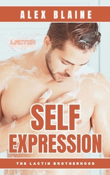 Self Expression: An M/M Contemporary Romance - Book  of the Lactin Brotherhood