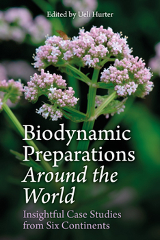 Paperback Biodynamic Preparations Around the World: Insightful Case Studies from Six Continents Book