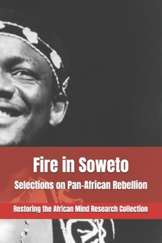 Paperback Fire in Soweto: Selections on Pan-African Rebellion Book