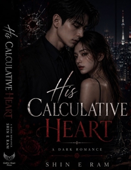 Paperback His Calculative Heart: A Story of Revenge, Yearning & Redemption Book