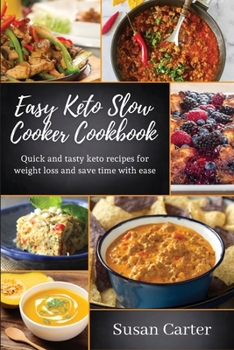 Paperback Easy keto slow cooker cookbook: Quick and tasty keto recipes for weight loss and save time with ease Book