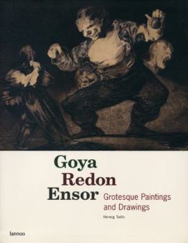 Paperback Goya, Redon, Ensor: Grotesque Paintings and Drawings Book