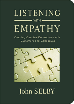 Hardcover Listening with Empathy: Creating Genuine Connections with Customers and Colleagues Book