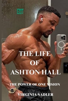 Paperback The Life of Ashton Hall: The Power of One Vision Book
