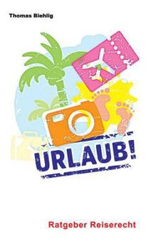 Urlaub!: Ratgeber Reiserecht