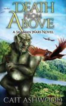 Death from Above - Book #2 of the Shaman Wars