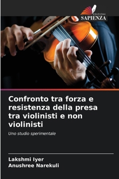 Paperback Confronto tra forza e resistenza della presa tra violinisti e non violinisti [Italian] Book