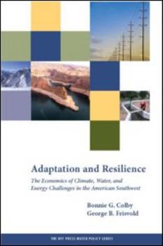 Hardcover Adaptation and Resilience: The Economics of Climate, Water, and Energy Challenges in the American Southwest Book