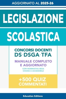 Paperback Legislazione Scolastica: Manuale completo e aggiornato con Normativa resa chiara e accessibile per superare i Concorsi Docenti, DS, DSGA e Selezioni T [Italian] Book