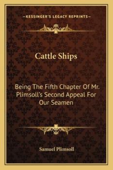Paperback Cattle Ships: Being The Fifth Chapter Of Mr. Plimsoll's Second Appeal For Our Seamen Book