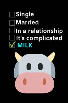 Paperback Single. Married. In a Relationship. It's Complicated. Milk: Funny Milk Lovers Notebook/Journal (6" X 9") Book