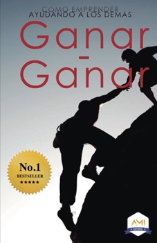 Paperback Ganar-Ganar: Cómo emprender ayudando a los demás [Spanish] Book