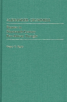 Hardcover Alexander Crummell: Pioneer in Nineteenth-Century Pan African Thought Book