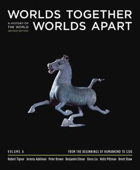 Paperback Worlds Together Worlds Apart: A History of the World: Volume A: Beginnings to 1200 [With Access Code] Book