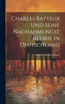 Charles Batteux und seine Nachahmungstheorie in Deutschland (German Edition)