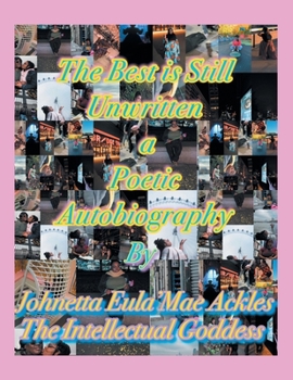 Paperback The Best Is Still Unwritten: A Poetic Autobiography Book