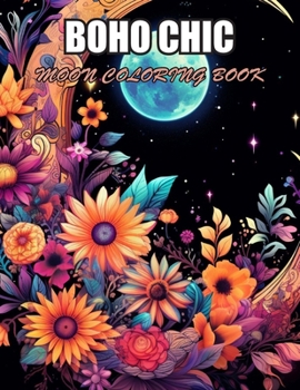Boho Chic Moon Coloring Book: Exciting Designs Suitable for All Ages