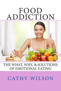 Paperback Food Addiction: The What, Why, & Solutions of Emotional Eating Book