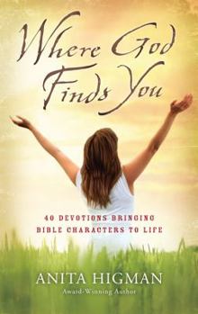 Paperback Where God Finds You: 40 Devotions Bringing Bible Characters to Life Book