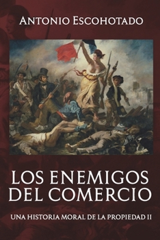 Paperback Los enemigos del comercio II: Una historia moral del propiedad Vol. II [Spanish] Book