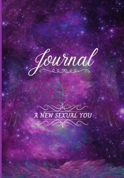 Sexual Exploration Journal: A New Sexual You