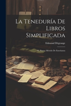 Paperback La Teneduría De Libros Simplificada: O, Nuevo Método De Enseñanza [Spanish] Book