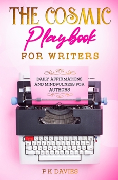 Paperback The Cosmic Playbook for Writers: Daily Affirmations And Mindfulness For Authors Book