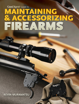 Paperback Gun Digest Guide to Maintaining & Accessorizing Firearms Book