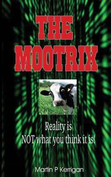 Paperback The Mootrix: Reality is NOT what you think it is! Book