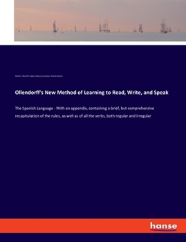 Paperback Ollendorff's New Method of Learning to Read, Write, and Speak: The Spanish Language - With an appendix, containing a brief, but comprehensive recapitu Book
