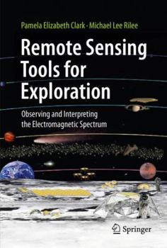 Hardcover Remote Sensing Tools for Exploration: Observing and Interpreting the Electromagnetic Spectrum Book