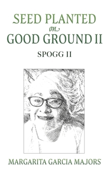 Seed Planted on Good Ground II: Spogg II
