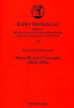 Hans Reimer Claussen (1804-1894): Kaempfer Fuer Freiheit Und Recht in Zwei Welten- Ein Beitrag Zu Herkunft Und Wirken Der «Achtundvierziger»