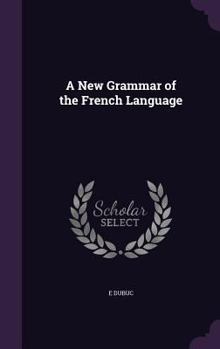 Hardcover A New Grammar of the French Language Book